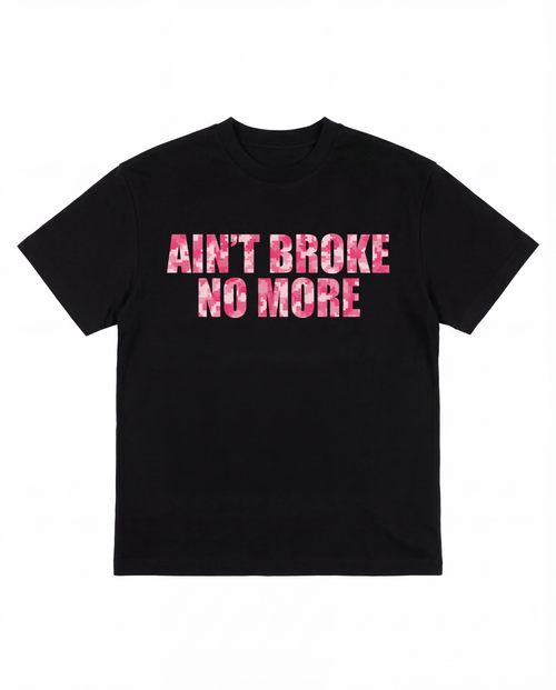 AIN'T BROKE NO MORE