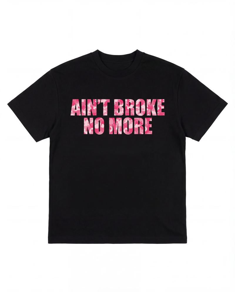 AIN'T BROKE NO MORE
